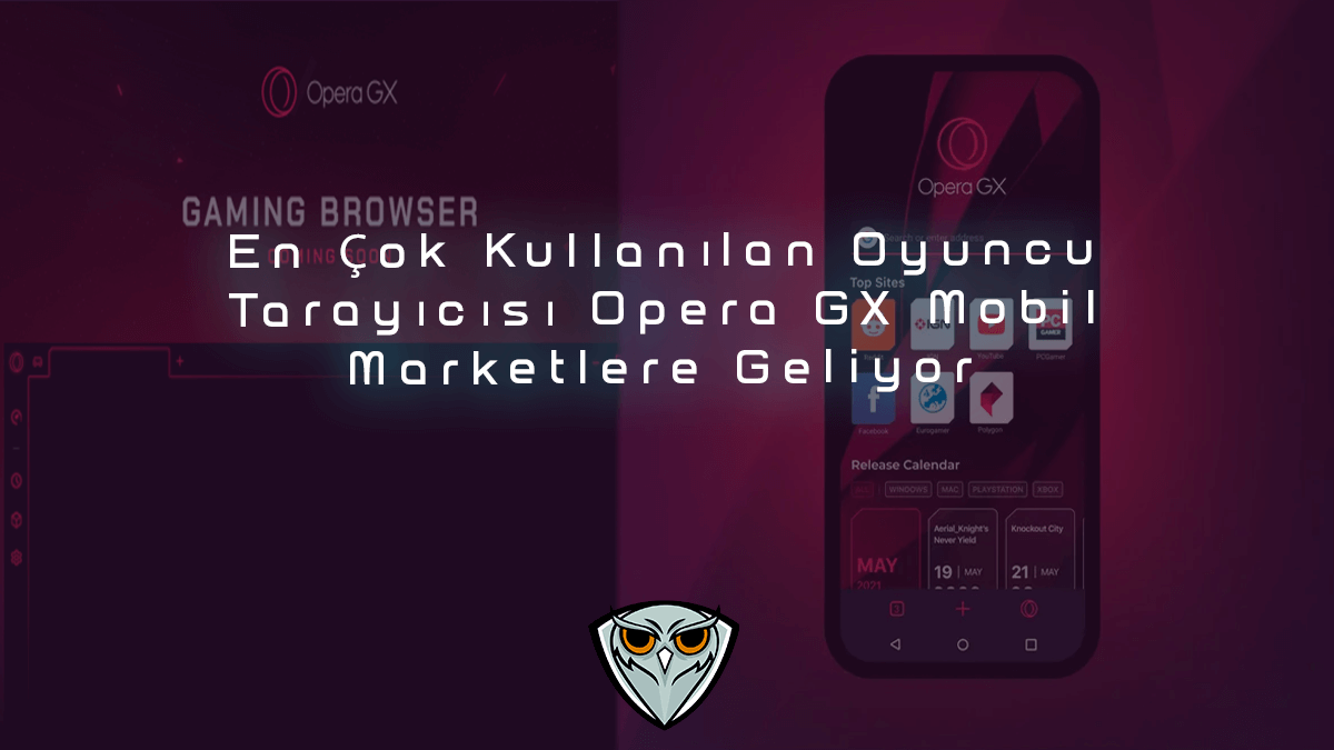 En Çok Kullanılan Oyun Tarayıcısı Opera GX Mobil Cihazlara Geliyor