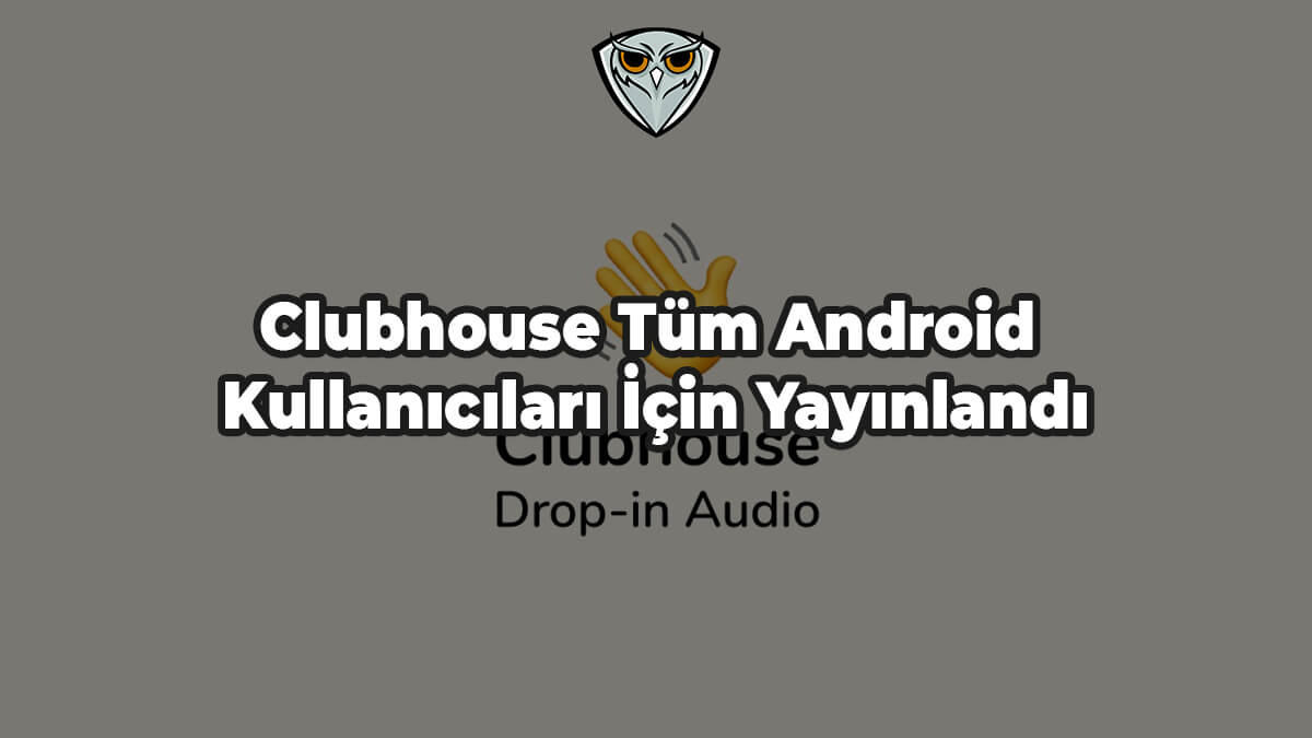 Clubhouse Android Yayınlandı