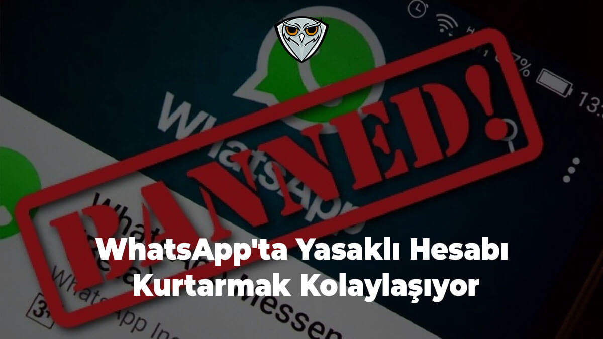 WhatsApp yasaklı hesap itiraz özelliği