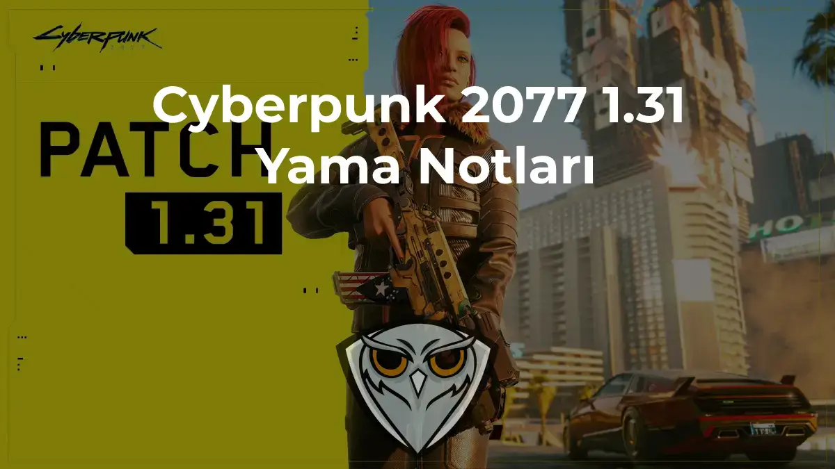 Cyberpunk 2077 1.31 Yama Notları
