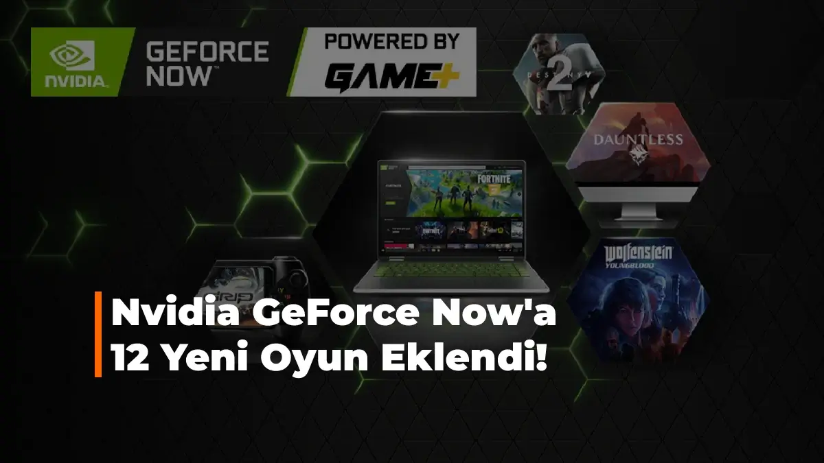 Nvidia GeForce Now'a 12 Yeni Oyun Eklendi