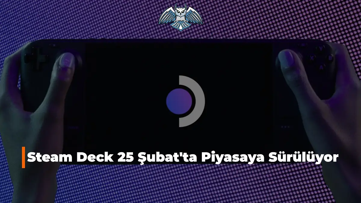 Steam Deck 25 Şubat'ta Piyasaya Sürülüyor