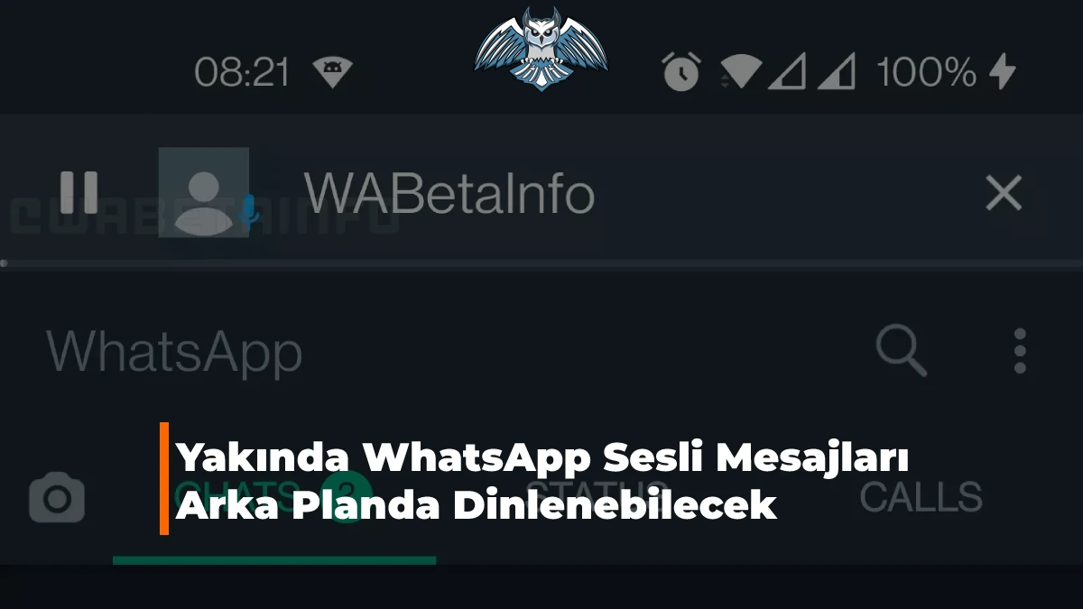 WhatsApp Sesli Mesajları Arka Planda Dinleme