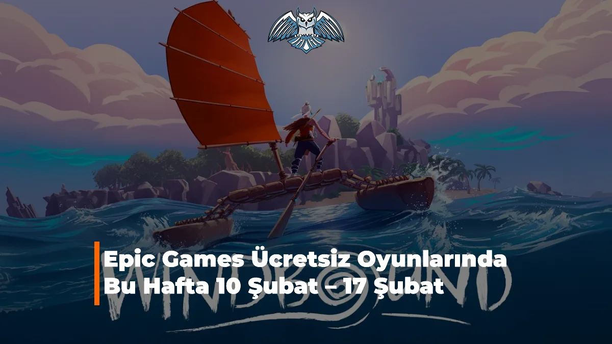 Epic Games Ücretsiz Oyunlarında Bu Hafta 10 Şubat – 17 Şubat