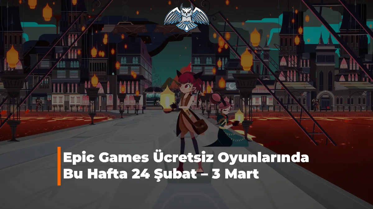 Epic Games Ücretsiz Oyunlarında Bu Hafta 24 Şubat – 3 Mart